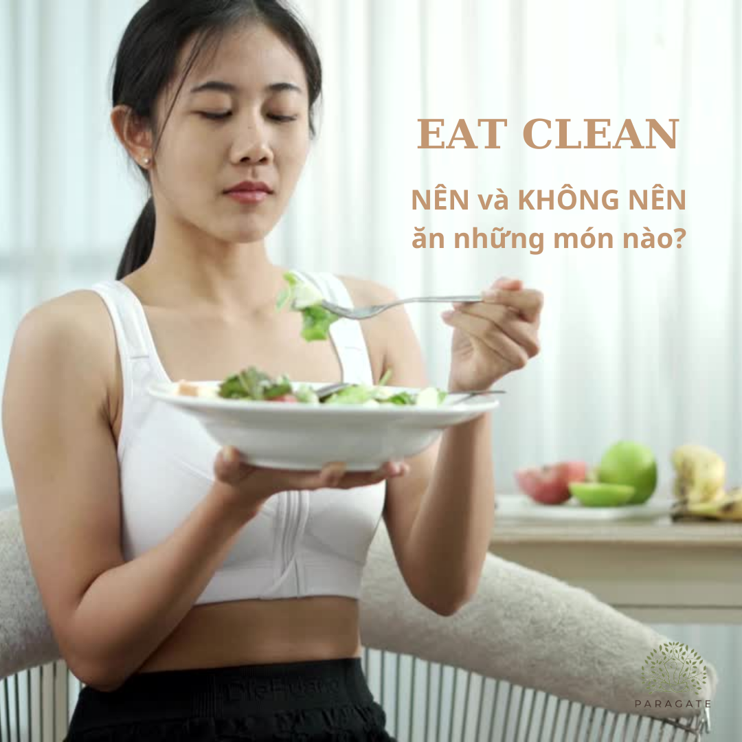 Vậy nên và không nên ăn gì trong quá trình eat clean